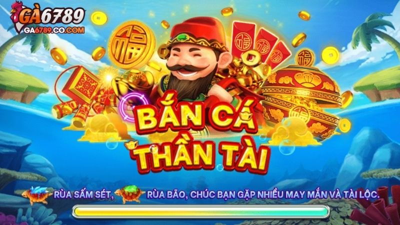 Giới thiệu Bắn Cá Thần Tài GA6789